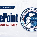 CISA cảnh báo lỗ hổng RCE trên Microsoft SharePoint đang bị khai thác tích cực