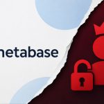 Cảnh báo lỗ hổng Zero-day nghiêm trọng trên Metabase đang bị khai thác thực tế