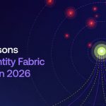 Tại sao Identity Fabric trở thành trụ cột bảo mật quan trọng trong năm 2026?